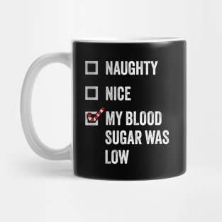 Naughty, Nice, My Blood Sugar Was Low - Funny Christmas Mug